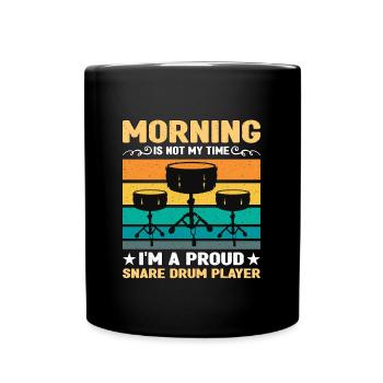 Snare Drum Player Morning Is Not My Time Drumming - Full Colour Mug - black - Front