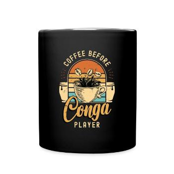 Conga Player Coffee Before Congas Coffee Lover - Tasse einfarbig - Schwarz - Vorne