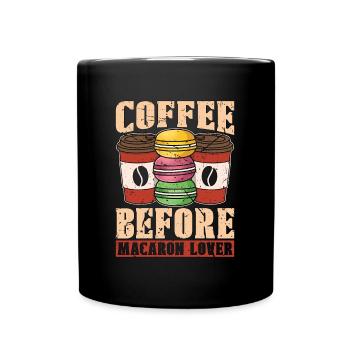 Macaron Lover Coffee Before Sweets Coffee Lover - Tasse einfarbig - Schwarz - Vorne