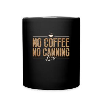 Canning Lover No Coffee No Jam Maker Coffee Lover - Full Colour Mug - black - Front