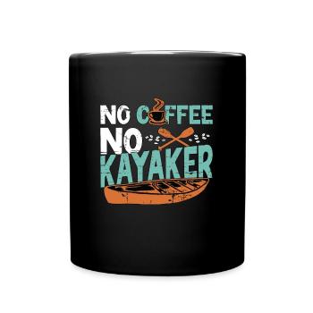 Kayaker No Coffee No Kayaker Kayaking Coffee Lover - Tasse einfarbig - Schwarz - Vorne