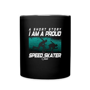 Speed Skater A Short Story I Am A Proud Ice Skate - Tasse einfarbig - Schwarz - Vorne