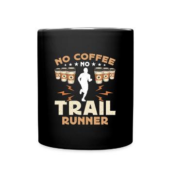 Trail Runner No Coffee No Trail Race Coffee Lover - Full Colour Mug - black - Front