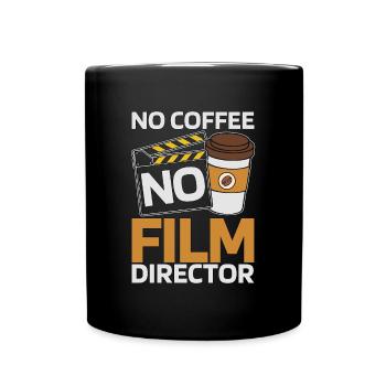 Film Director No Coffee No Film Movie Coffee Lover - Full Colour Mug - black - Front