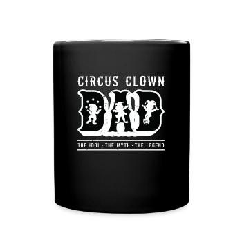 Circus Clown Dad The Idol The Myth Circus Staff - Tasse einfarbig - Schwarz - Vorne