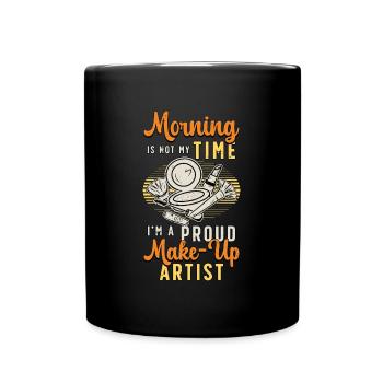 Make-up Artist Morning Is Not My Time Beautician - Full Colour Mug - black - Front