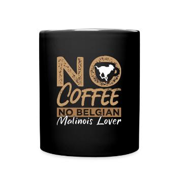 Belgian Malinois Lover No Coffee Pet Coffee Lover - Full Colour Mug - black - Front