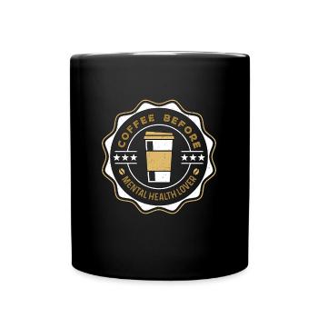 Mental Health Coffee Health Awareness Coffee Lover - Full Colour Mug - black - Front