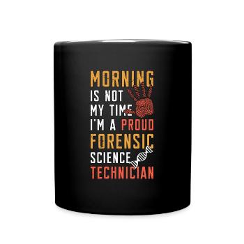 Forensic Science Morning Is Not My Time Scientist - Tasse einfarbig - Schwarz - Vorne