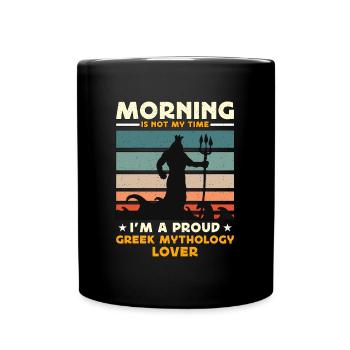 Greek Mythology Lover Morning Is Not My Ancient - Tasse einfarbig - Schwarz - Vorne