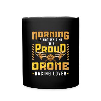 Drone Racing Lover Morning Is Not My Drone Race - Full Colour Mug - black - Front