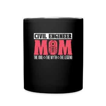 Civil Engineer Mom The Idol The Myth Engineering - Tasse einfarbig - Schwarz - Vorne