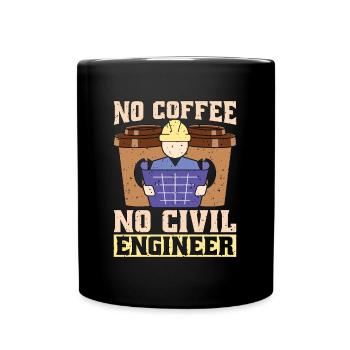 Civil Engineer No Coffee No Engineers Coffee Lover - Tasse einfarbig - Schwarz - Vorne