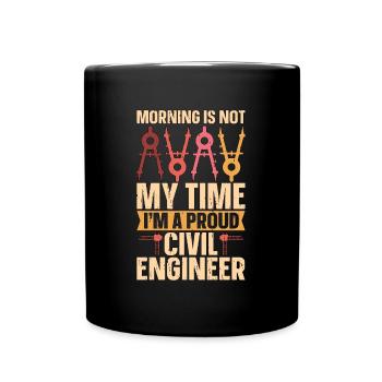 Civil Engineer Morning Is Not My Time Engineers - Tasse einfarbig - Schwarz - Vorne