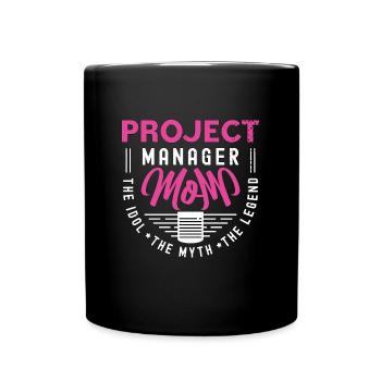 Project Manager Mom The Idol The Myth Team Leader - Full Colour Mug - black - Front
