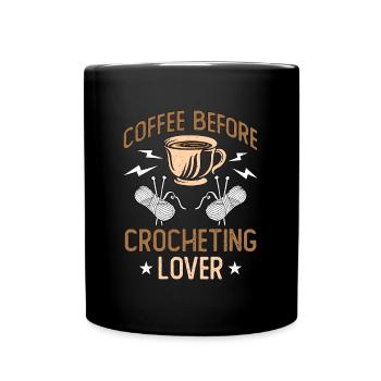 Crocheting Lover Coffee Before Yarn Coffee Lover - Tasse einfarbig - Schwarz - Vorne