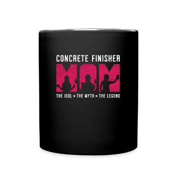 Concrete Finisher Mom The Idol The Myth Concreter - Tasse einfarbig - Schwarz - Vorne