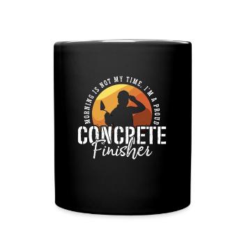 Concrete Finisher Morning Is Not My Time Concreter - Tasse einfarbig - Schwarz - Vorne