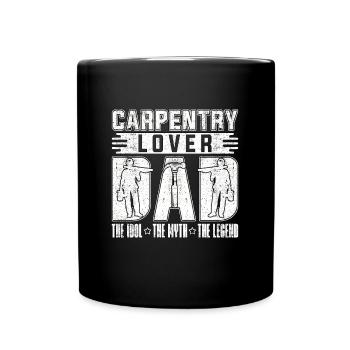 Carpentry Lover Dad The Idol The Myth Carpenter - Full Colour Mug - black - Front