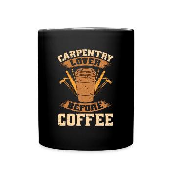 Carpentry Lover Before Woodworker Coffee Lover - Full Colour Mug - black - Front