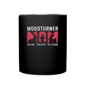 Woodturner Mom The Idol The Myth Loves Carpentry - Full Colour Mug - black - Front