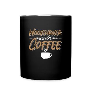 Woodturner Before Coffee Woodworking Coffee Lover - Full Colour Mug - black - Front