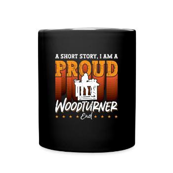 Woodturner A Short Story I Am A Proud Woodworker - Full Colour Mug - black - Front