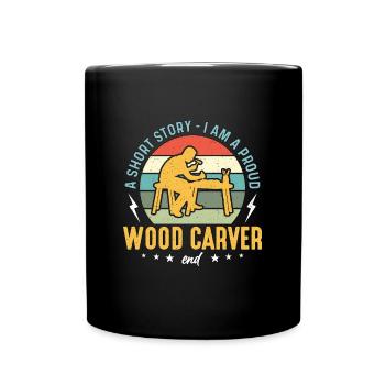 Wood Carver A Short Story I Am A Proud Woodworker - Tasse einfarbig - Schwarz - Vorne
