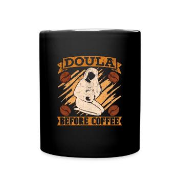 Doula Before Coffee Birth Helper Coffee Lover - Tasse einfarbig - Schwarz - Vorne