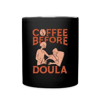 Doula Coffee Before Birth Worker Coffee Lover - Tasse einfarbig - Schwarz - Vorne