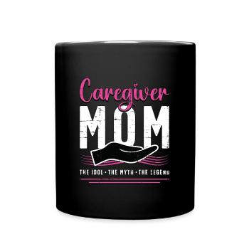 Caregiver Mom The Idol The Myth Loves Caregiving - Full Colour Mug - black - Front
