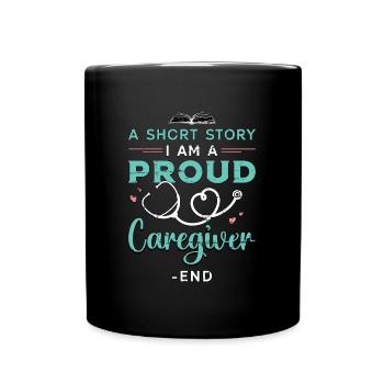 Caregiver A Short Story I Am A Proud Caretaker - Full Colour Mug - black - Front