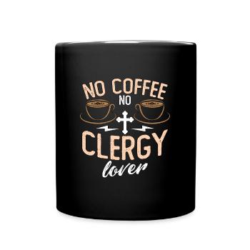 Clergy Lover No Coffee No Preacher Coffee Lover - Full Colour Mug - black - Front