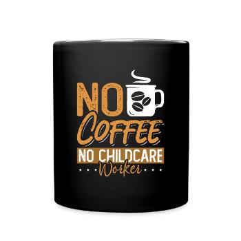 Childcare Worker No Coffee Nurturer Coffee Lover - Full Colour Mug - black - Front