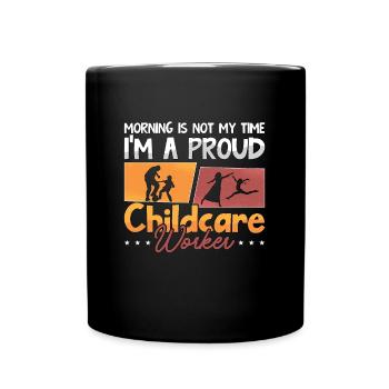 Childcare Worker Morning Is Not My Time Nurturer - Full Colour Mug - black - Front