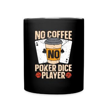 Poker Dice Player No Coffee No Dices Coffee Lover - Tasse einfarbig - Schwarz - Vorne
