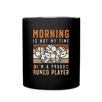 Bunco Player Morning Is Not My Time Bunco Party - Full Colour Mug - black - Front