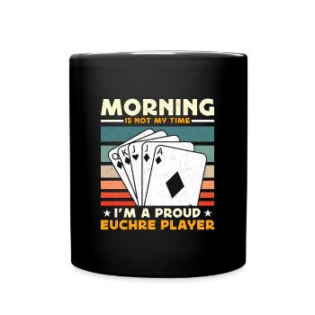 Euchre Player Morning Is Not My Time Playing Cards - Tasse einfarbig - Schwarz - Vorne