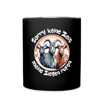 Keine Zeit die Ziegen rufen lustiger Ziegenspruch - Tasse einfarbig - Schwarz - Vorne