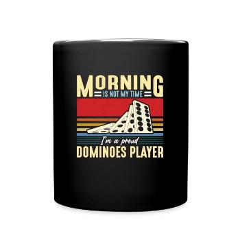 Dominoes Player Morning Is Not My Time Domino Game - Full Colour Mug - black - Front