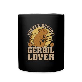 Gerbil Lover Coffee Before Hamster Coffee Lover - Tasse einfarbig - Schwarz - Vorne