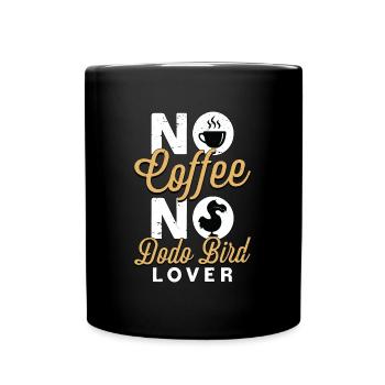 Dodo Bird Lover No Coffee No Dodo Lover Coffee - Full Colour Mug - black - Front
