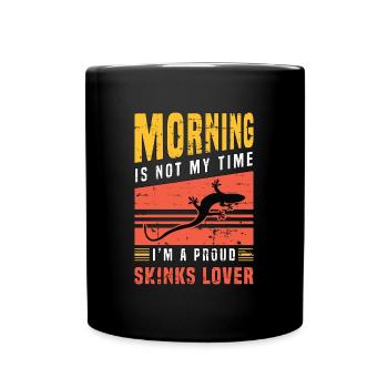 Skinks Lover Morning Is Not My Time Herpétologiste - Mug uni - noir - Devant