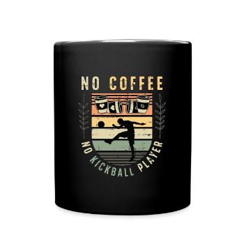 Kickball Player No Coffee No Kickball Coffee Lover - Tasse einfarbig - Schwarz - Vorne