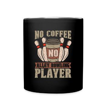 Alley Bowling No Coffee No Ninepins Coffee Lover - Tasse einfarbig - Schwarz - Vorne