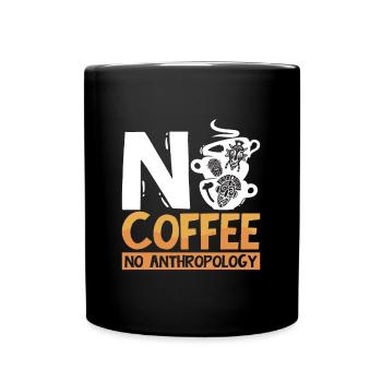 Anthropology No Coffee No Archaeology Coffee Lover - Full Colour Mug - black - Front