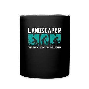 Landscaper Mom The Idol The Myth Loves Landscaping - Full Colour Mug - black - Front