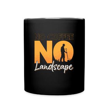 Landscaper No Coffee No Land Mowing Coffee Lover - Full Colour Mug - black - Front