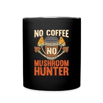 Mushroom Hunter No Coffee No Mycology Coffee Lover - Full Colour Mug - black - Front