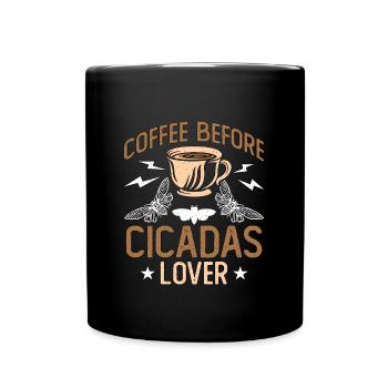 Cicadas Lover Coffee Before Insects Coffee Lover - Tasse einfarbig - Schwarz - Vorne